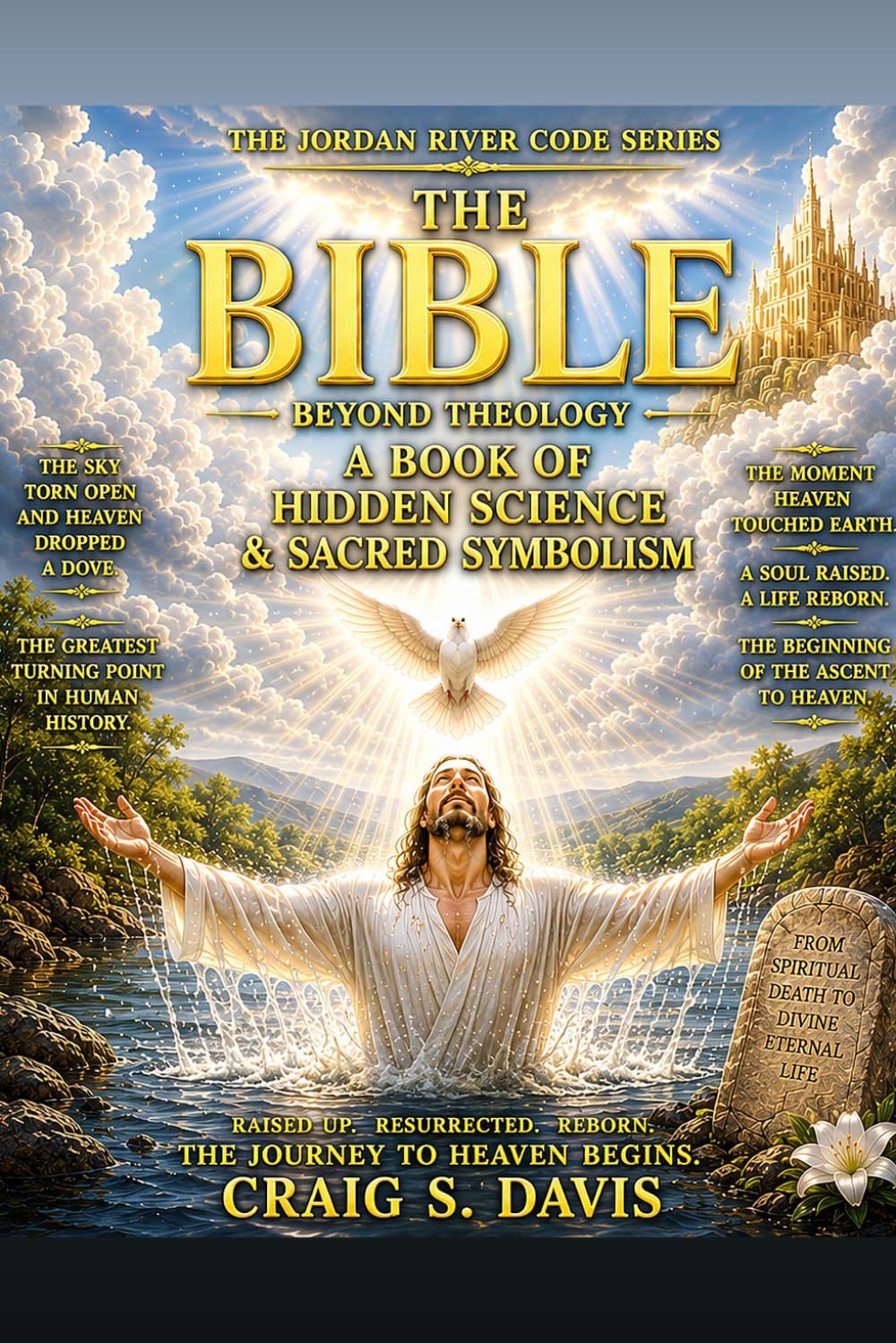 The BIBLE Beyond Theology : the Jordan code: A book of Layered meanings (The Jordan River Code)