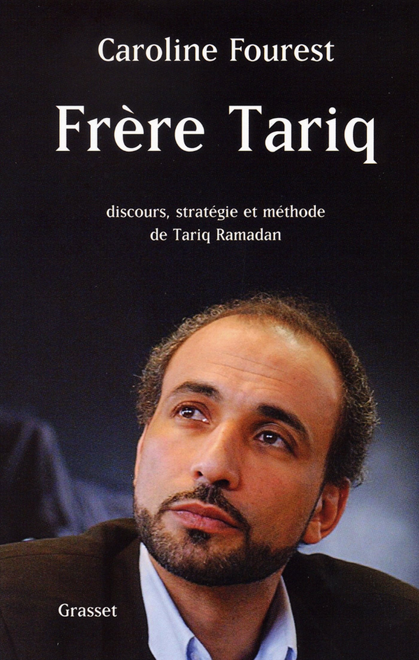 Frère Tariq: Discours, stratégie et méthode de Tariq Ramadan (Document) (French Edition)