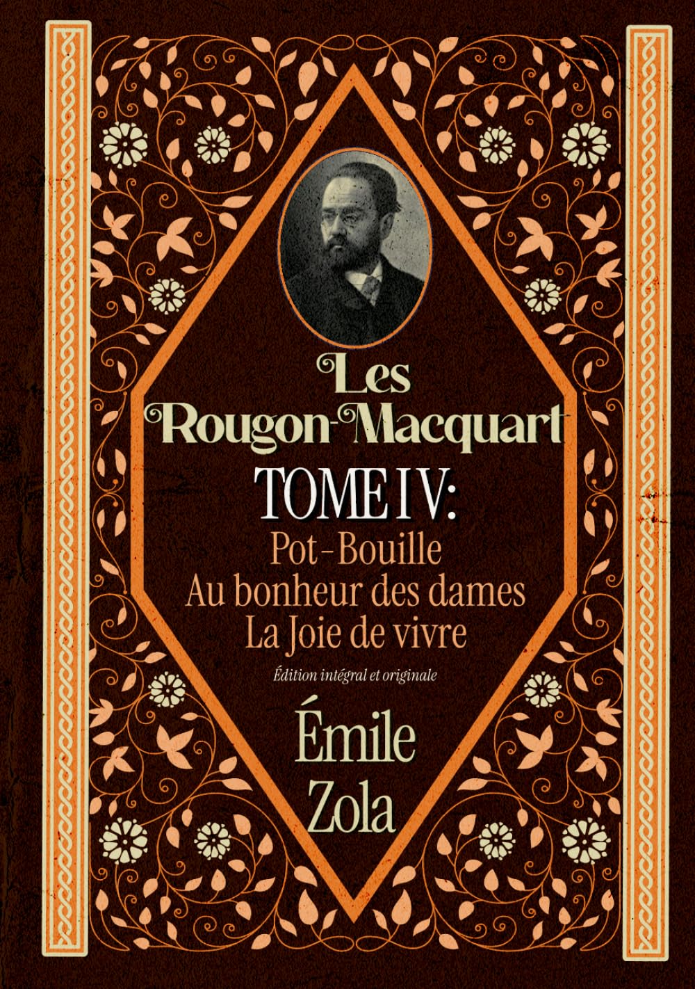 Les Rougon-Macquart TOME IV : Pot-Bouille Au bonheur des dames La Joie de vivre Édition intégral et originale