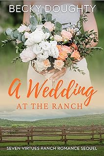 A Wedding at the Ranch: A Seven Virtues Ranch Romance Book 8