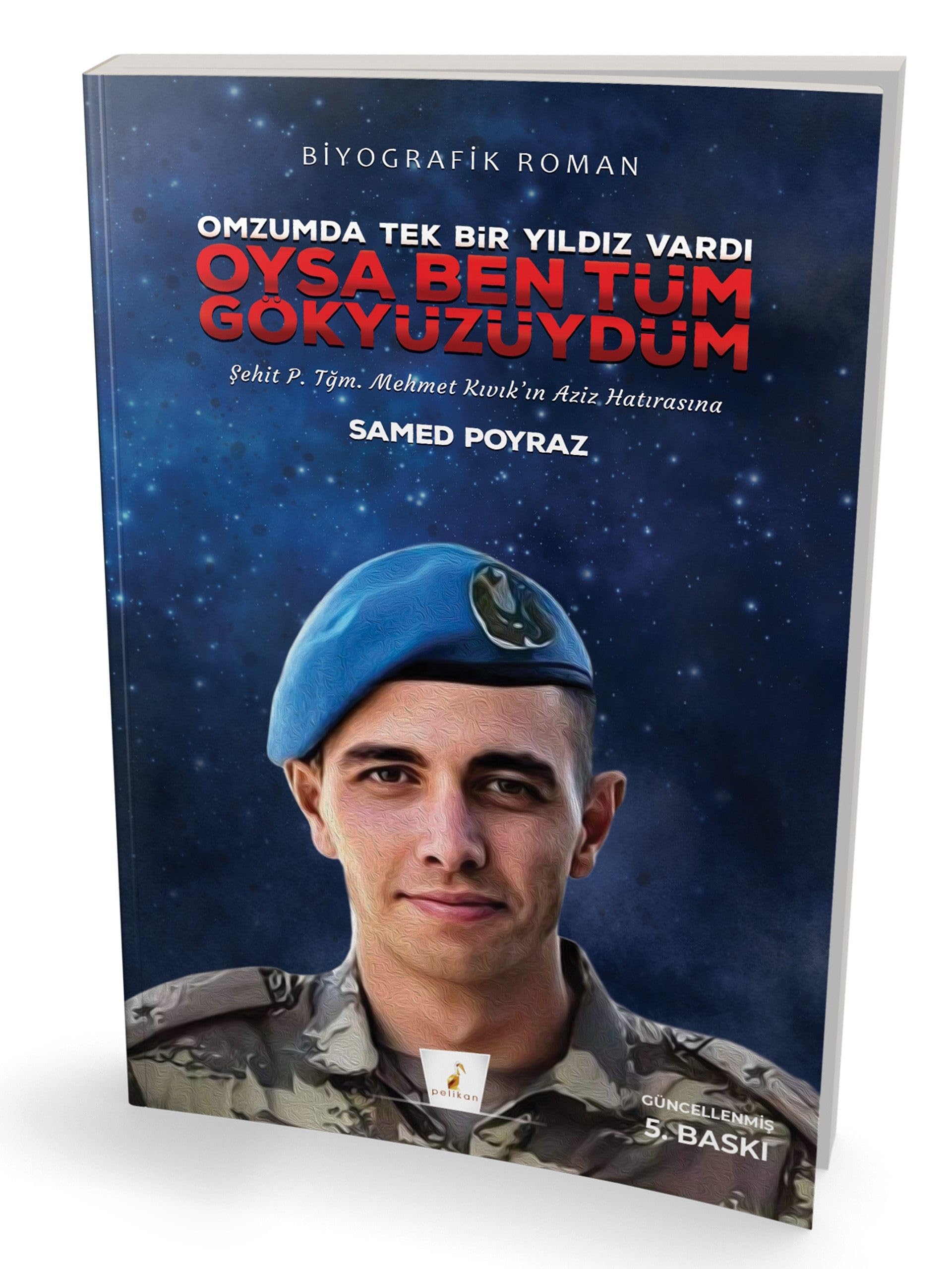 Oysa Ben Tüm Gökyüzüydüm: Omzumda Tek Bir Yıldız Vardı - Şehit P. Tğm. Mehmet Kıvık'ın Aziz Hatırasına