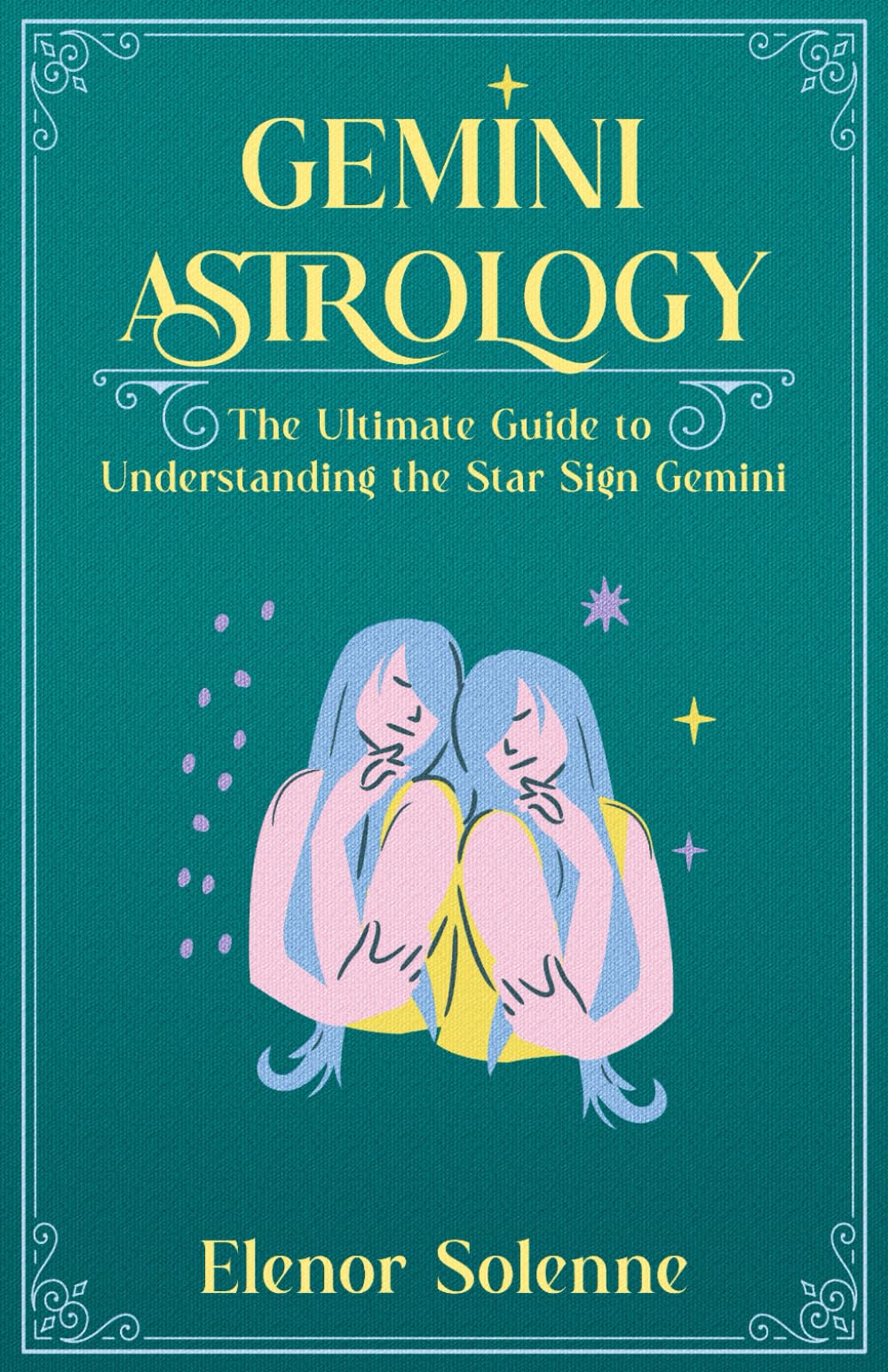 GEMINI ASTROLOGY: The Ultimate Guide to Understanding the Star Sign Gemini (The Zodiac Chronicles)