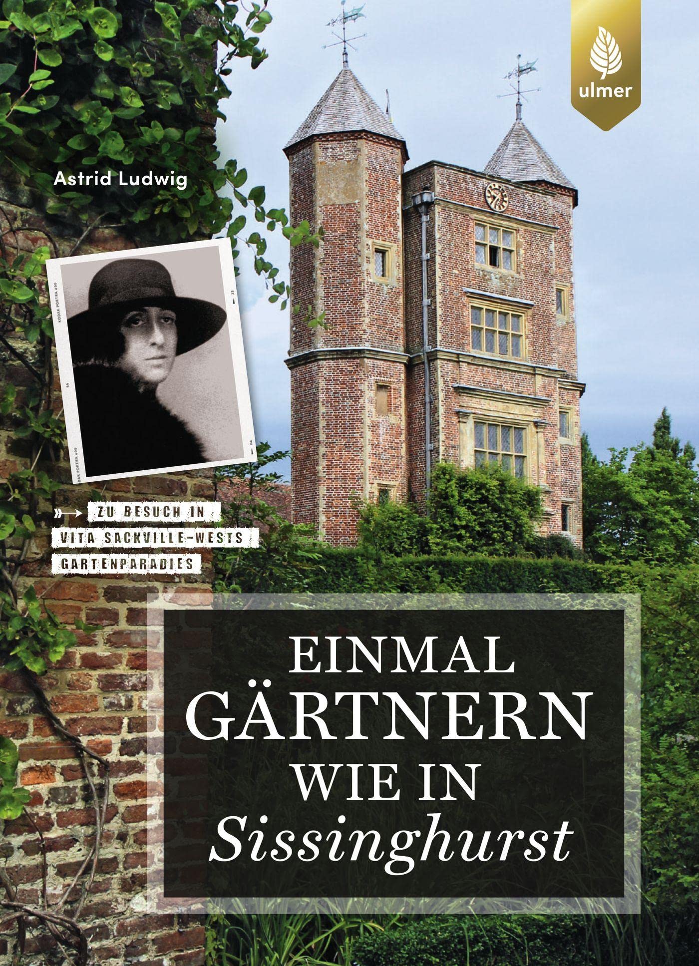 Einmal gärtnern wie in Sissinghurst: Ein Blick hinter die Kulissen der berühmten englischen Gartenlegende. Zu Besuch in Vita Sackville-Wests Gartenparadies (Gartenreise)