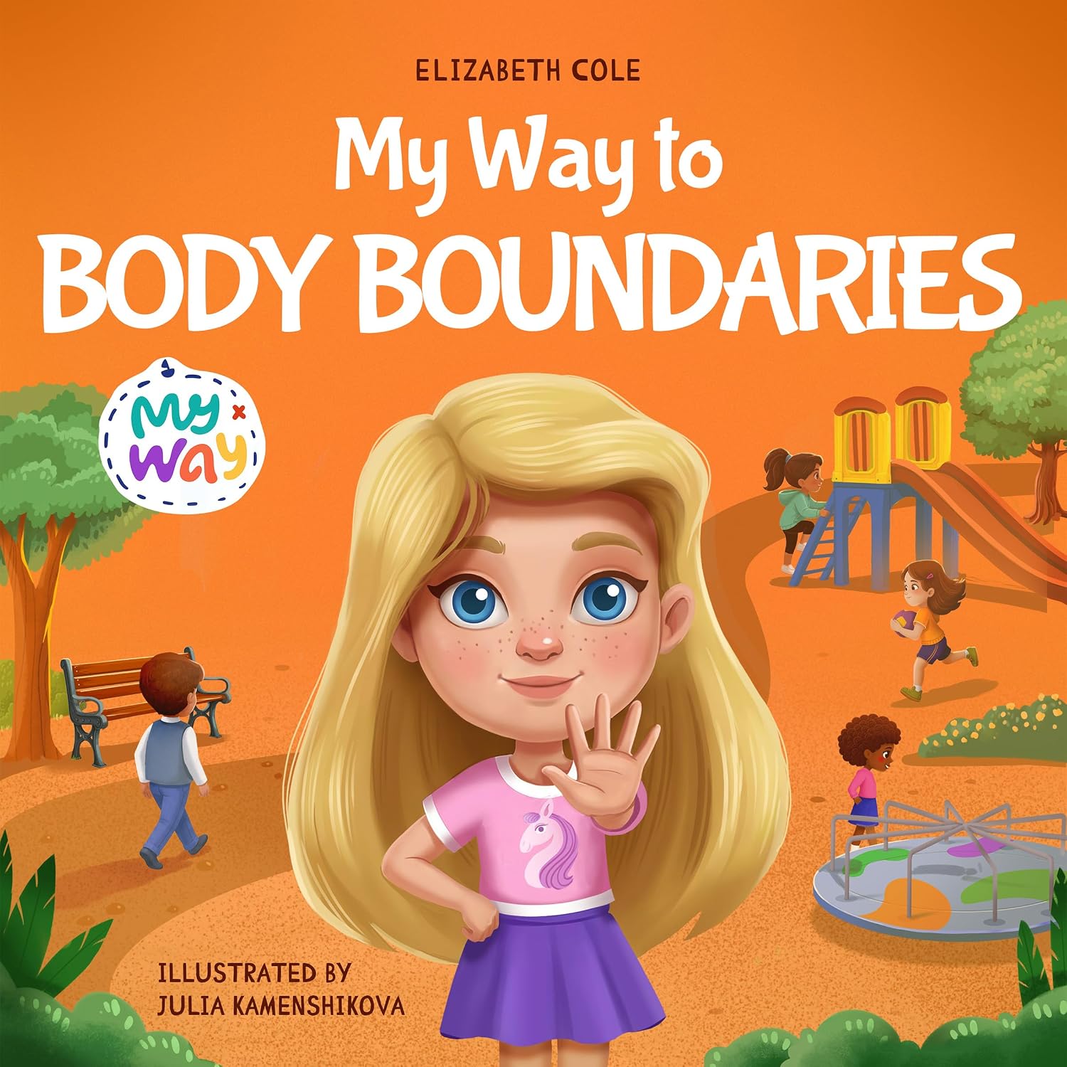 My Way to Body Boundaries: A Body Safety Book for Kids About Consent, Personal Space, Private Parts, Safe and Unsafe Touch, and Body Awareness (My way: Social Emotional Books for Kids)