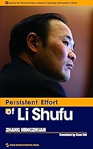 Persistent Effort of Li Shufu (Realizing the Chinese Dram: Leaders of Business Community in China)(English Edition)