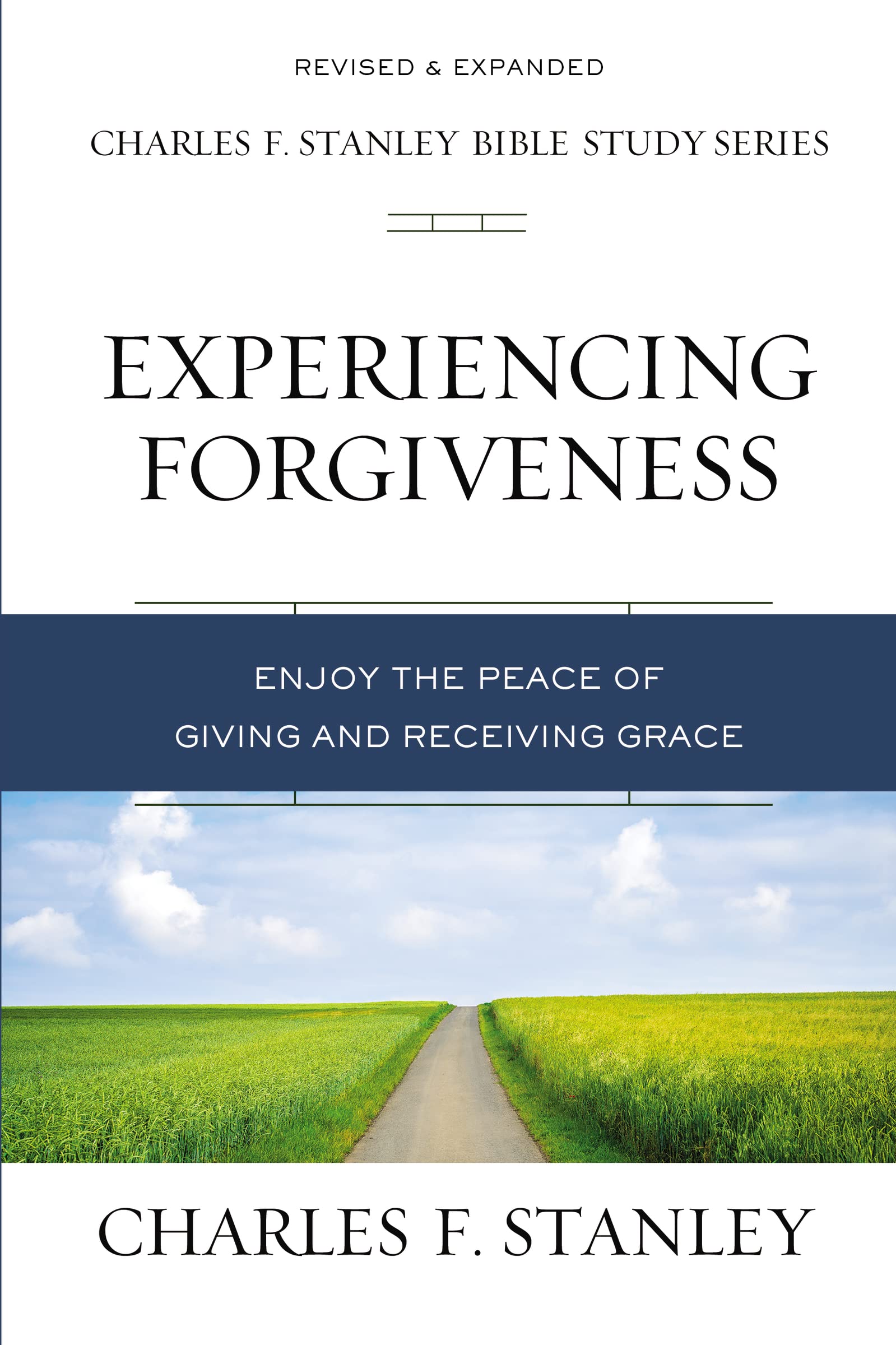 Experiencing Forgiveness: Enjoy the Peace of Giving and Receiving Grace Book New