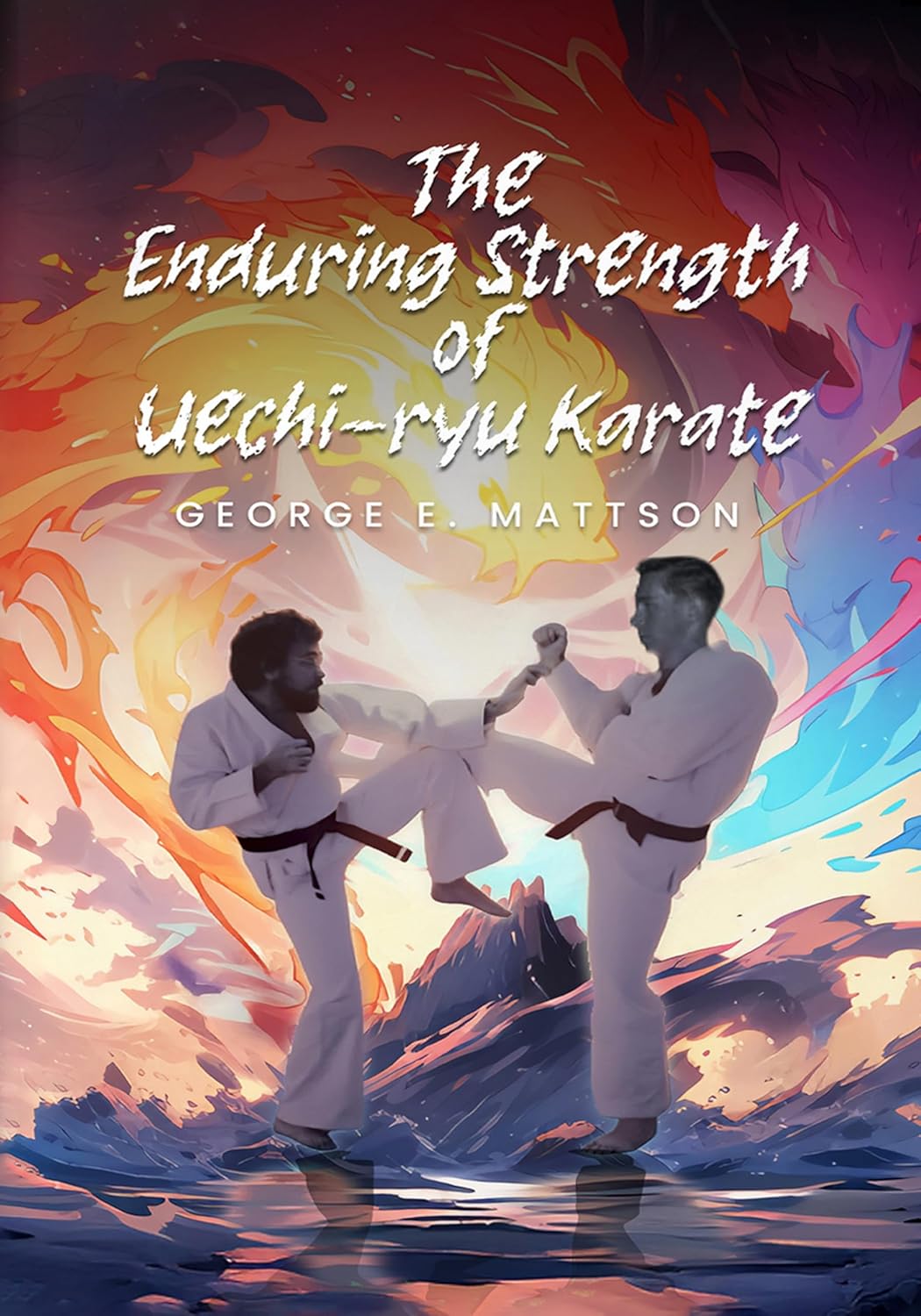 The Enduring Strength of Uechi-ryu Karate      Kindle Edition