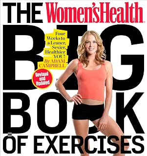 Women's Health Big Book of Exercises: 100 New Workouts for a Leaner, Sexier Body – Revised Edition