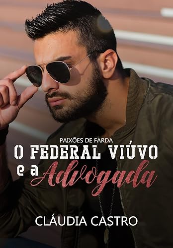 O Federal Viúvo e a Advogada (Paixões de Farda)