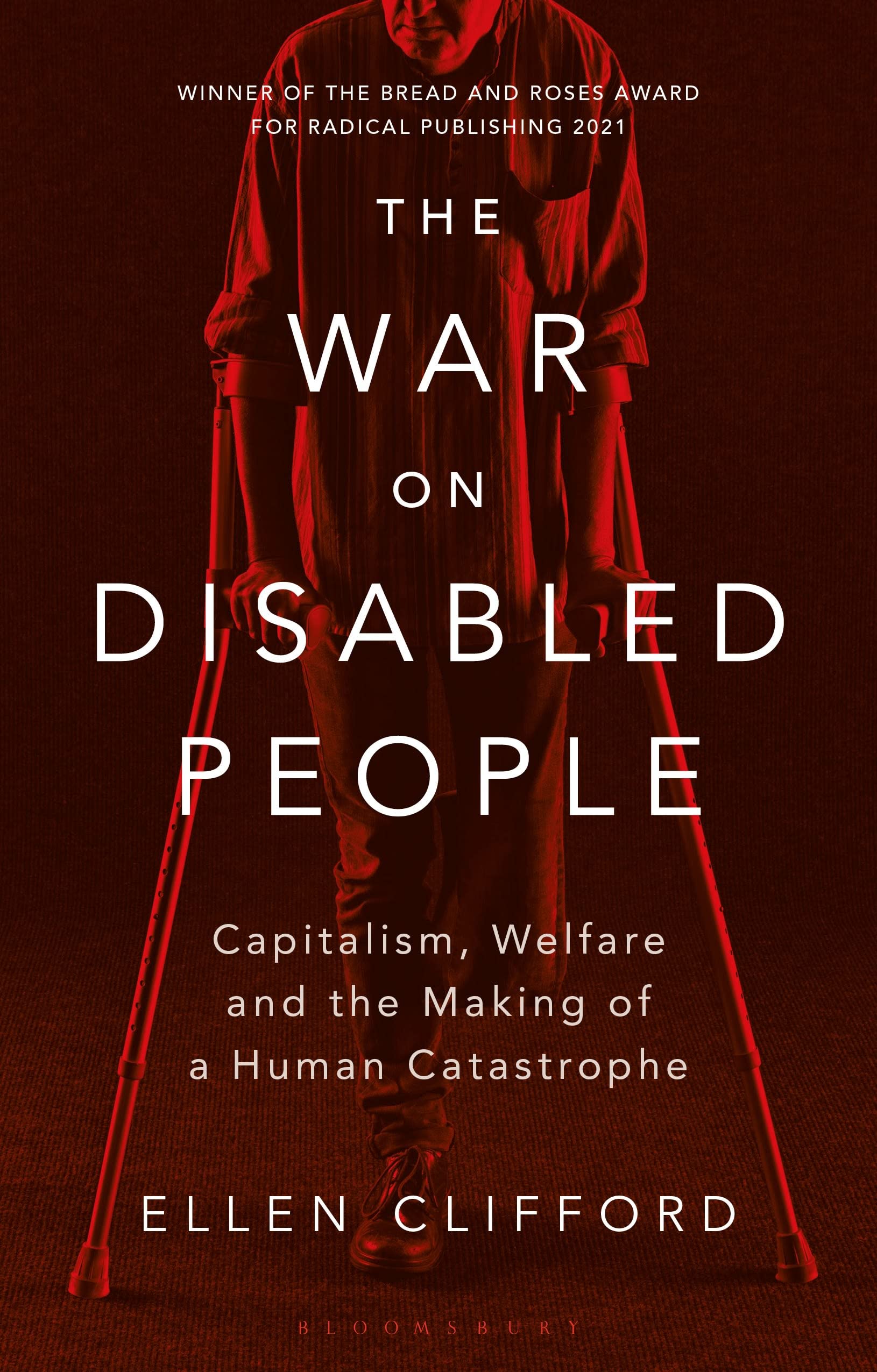 The War on Disabled People: Capitalism, Welfare and the Making of a Human Catastrophe