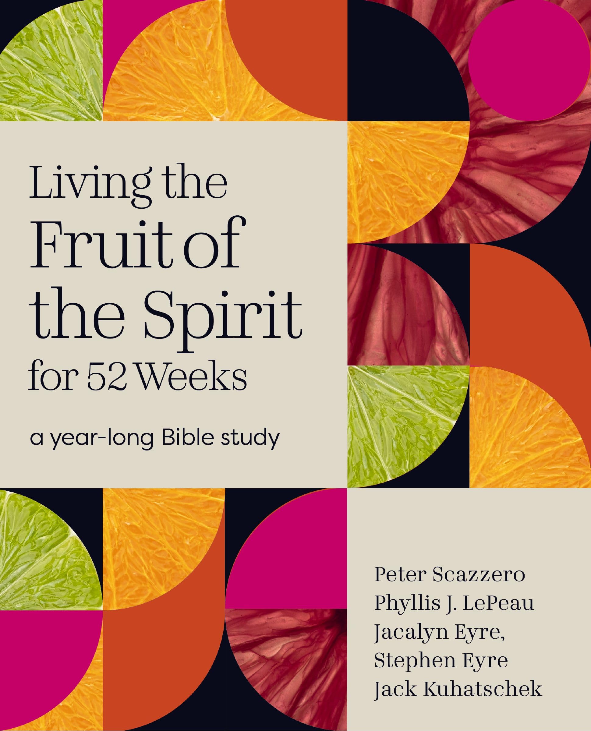 Living the Fruit of the Spirit for 52 Weeks: A Year-Long Bible Study