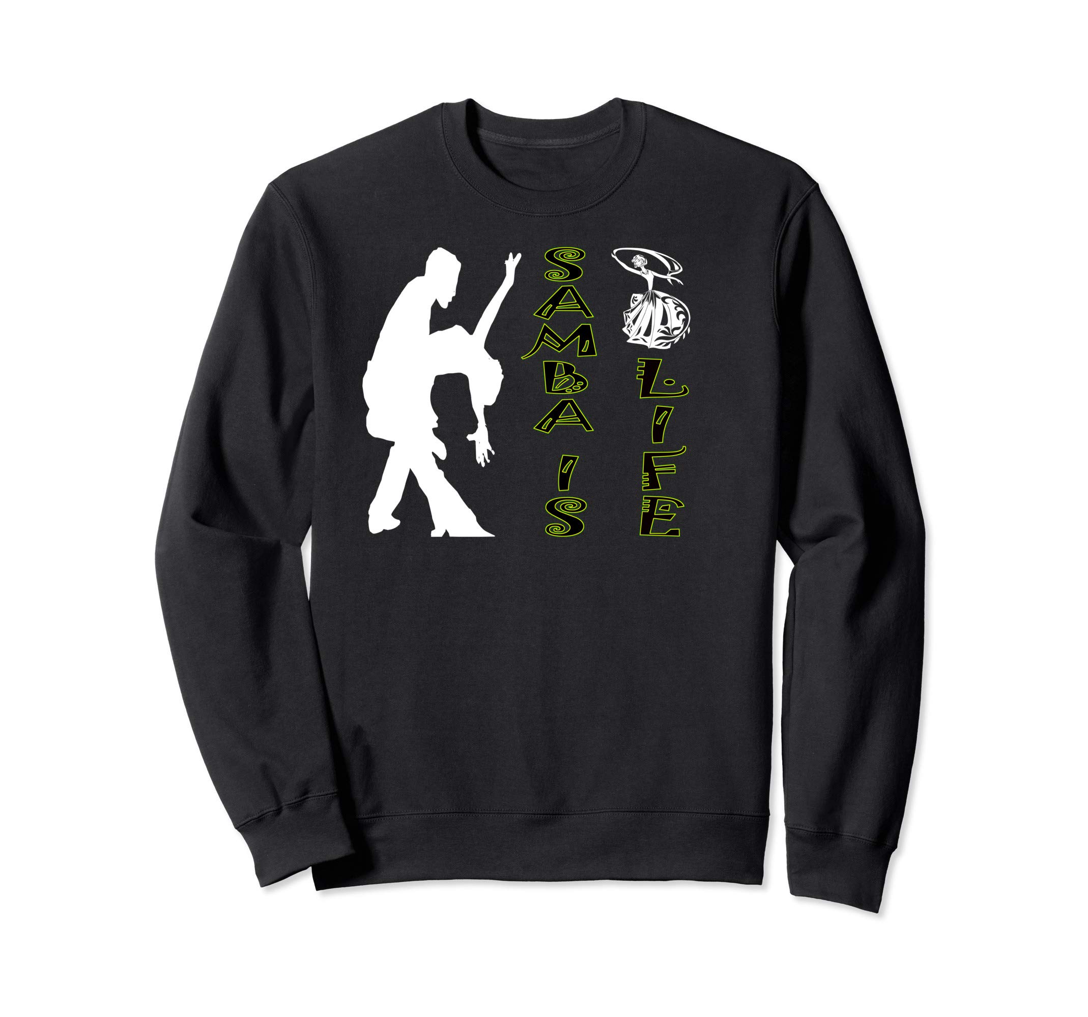 Samba Dancer Samba Is Life Samba Dance Instructor Sweatshirt