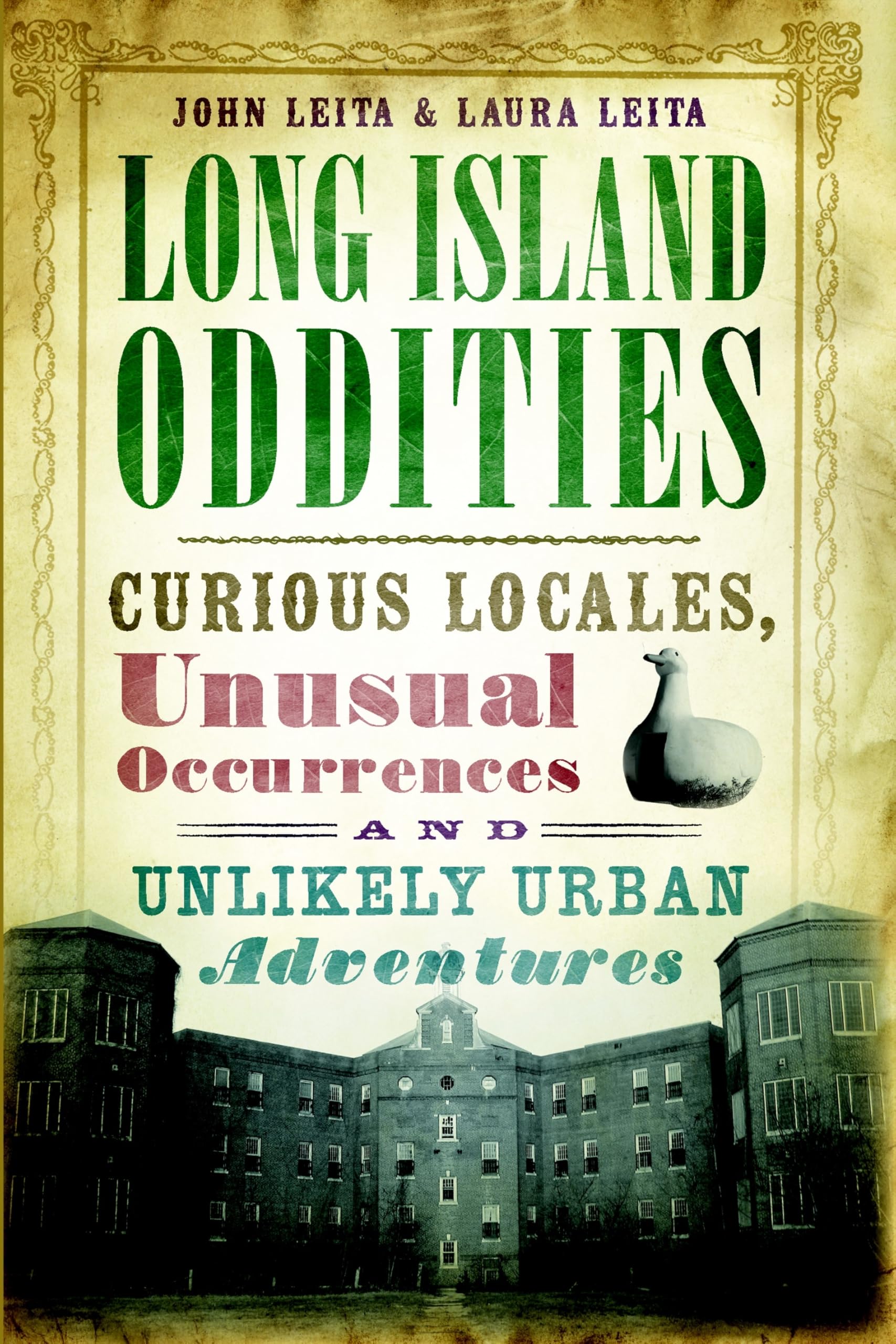 Long Island Oddities: Curious Locales, Unusual Occurrences and Unlikely Urban Adventures (American Legends) Paperback – May 14, 2013