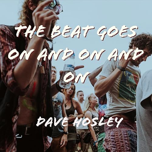 The Beat Goes On And On And On By Dave Hosley On Amazon Music Amazon Com