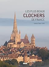 Les plus beaux clochers de France: Une histoire illustrée des églises de nos régions