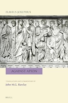 Flavius Josephus Against Apion Translation and Commentary