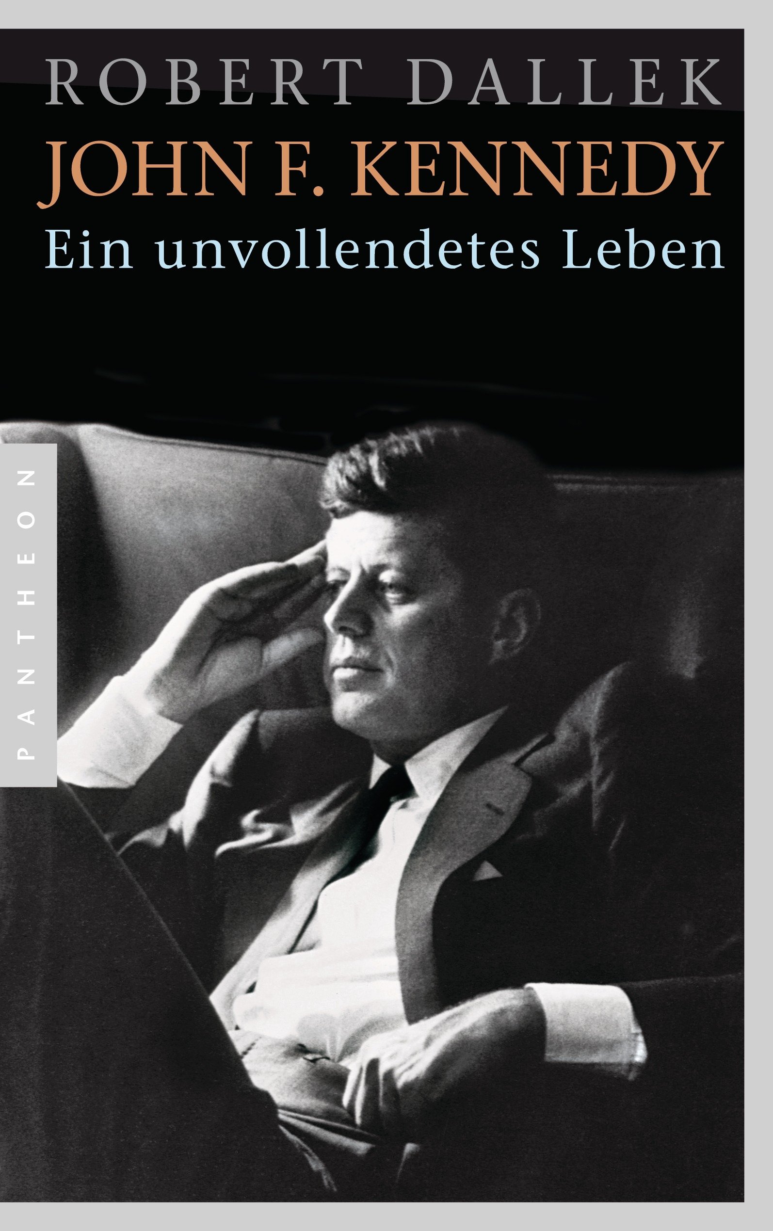 Pantheon Verlag John F. Kennedy: Ein Unvollendetes Leben