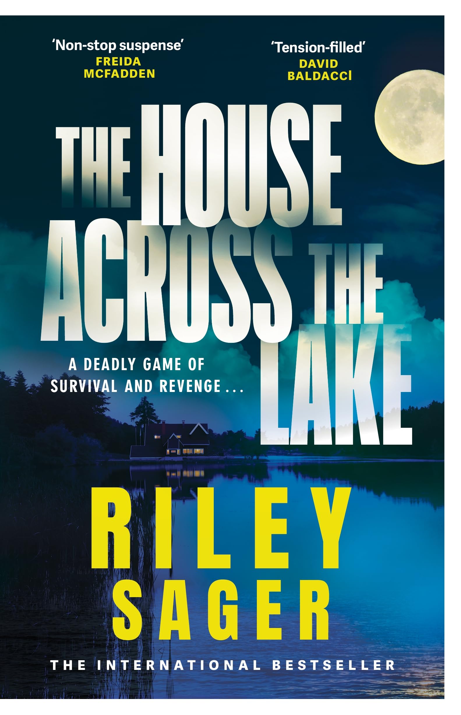 The House Across the Lake : the utterly gripping new psychological suspense thriller from the internationally bestselling author