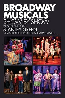 Broadway Musicals: Show by Show, Ninth Edition - Ultimate Chronological Guide to Broadway History by Stanley Green