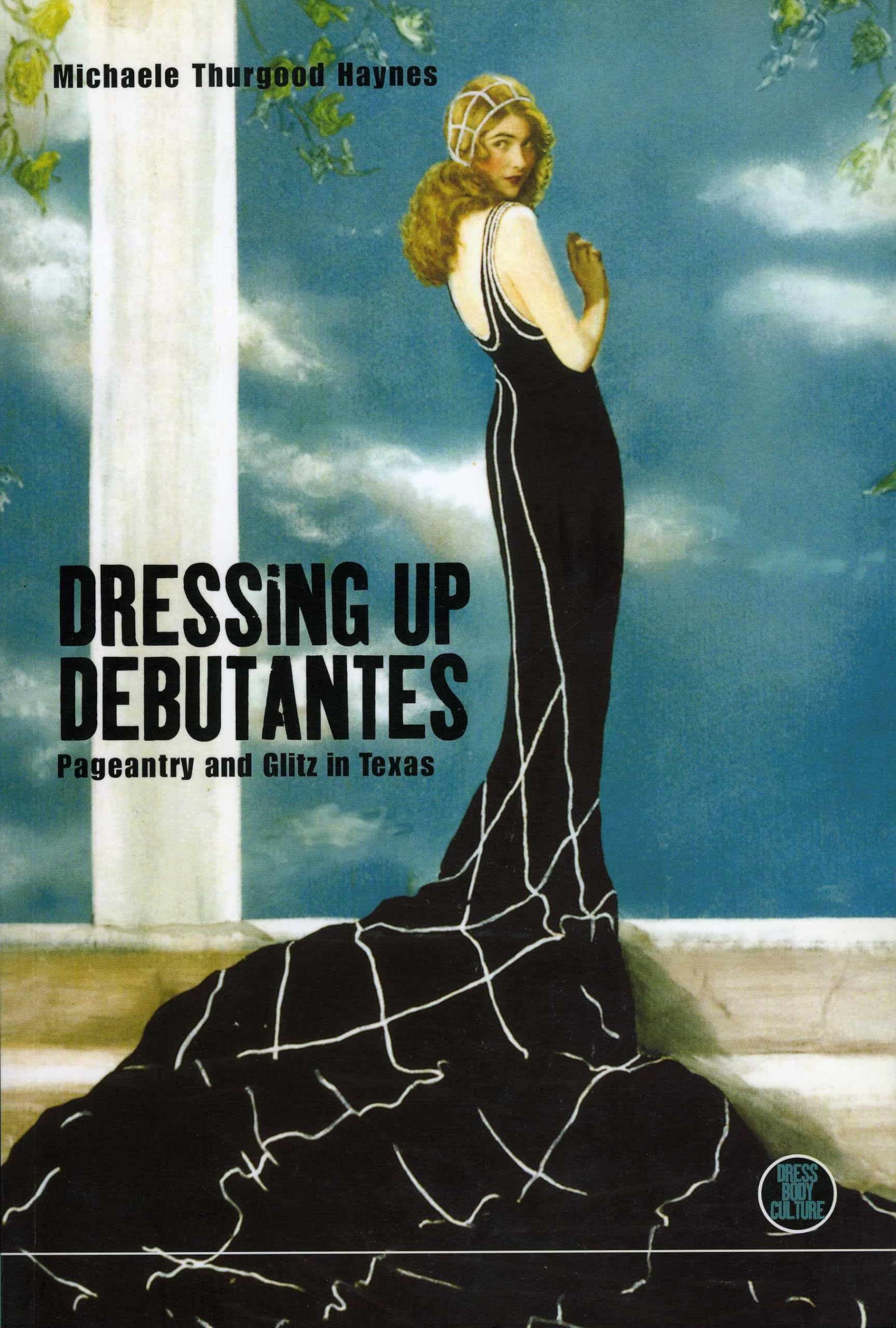Buy Dressing Up Debutantes: Pageantry and Glitz in Texas: v. 3 (Dress, Body, Culture) — BookShops.in