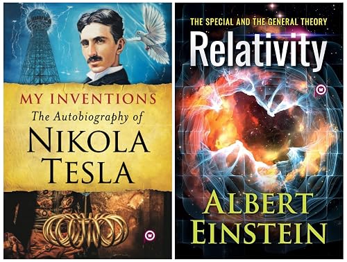 Relativity: The Special and the General Theory &amp; My Inventions: The Autobiography of Nikola Tesla