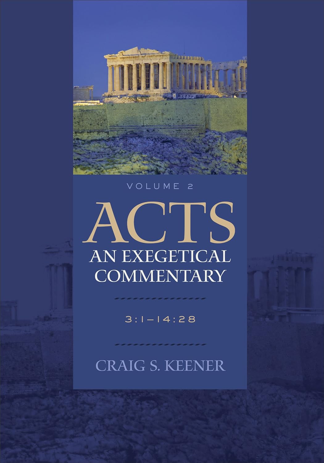 Acts: An Exegetical Commentary : Volume 2: (Acts 3:1-14:28, Volume 2 of a Comprehensive Cultural & Contextual Exegesis of the Acts of the Apostles)