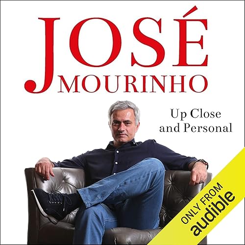 José Mourinho: Up Close &amp; Personal