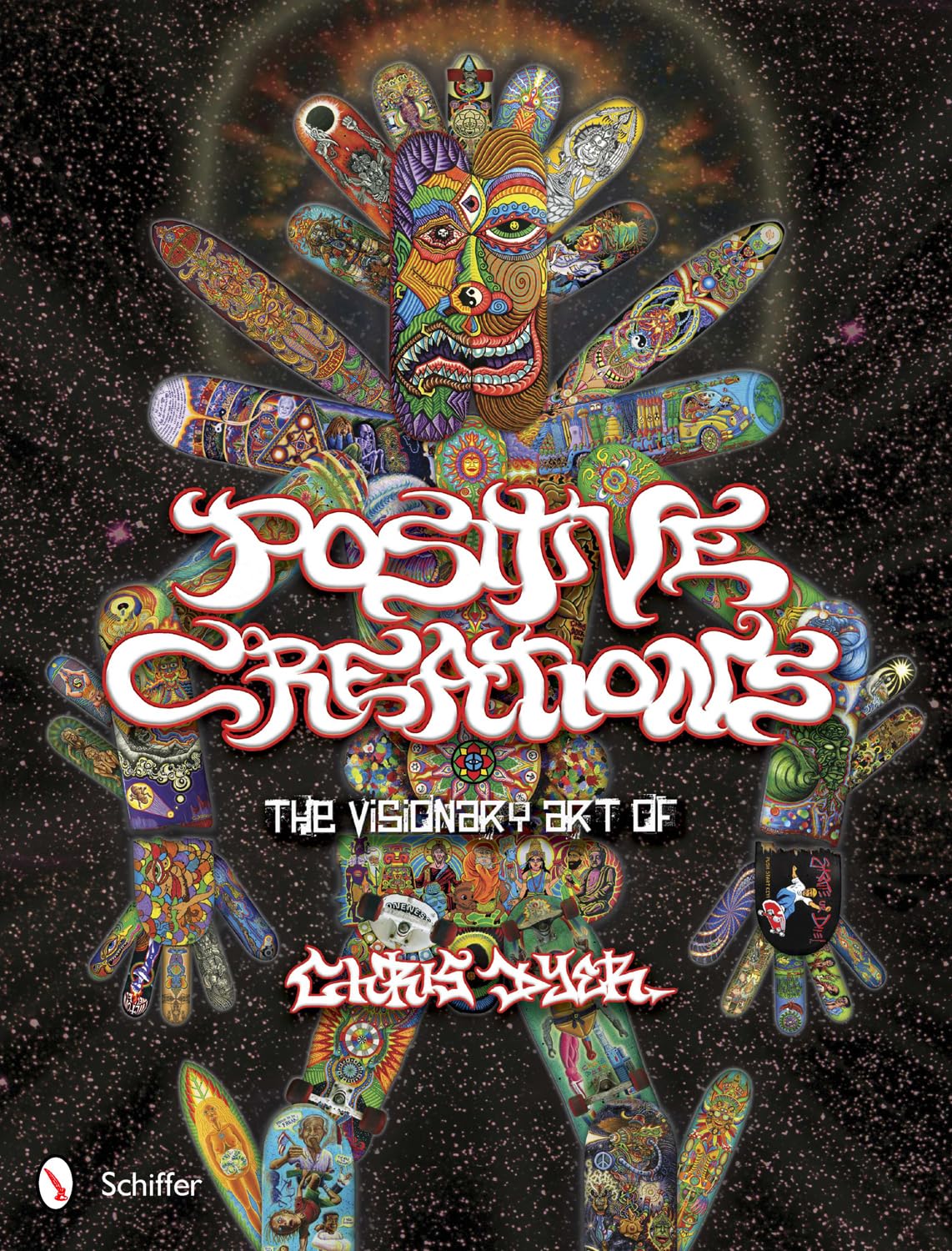 Positive Creations: The Visionary Art of Chris Dyer: Dyer, Chris ...