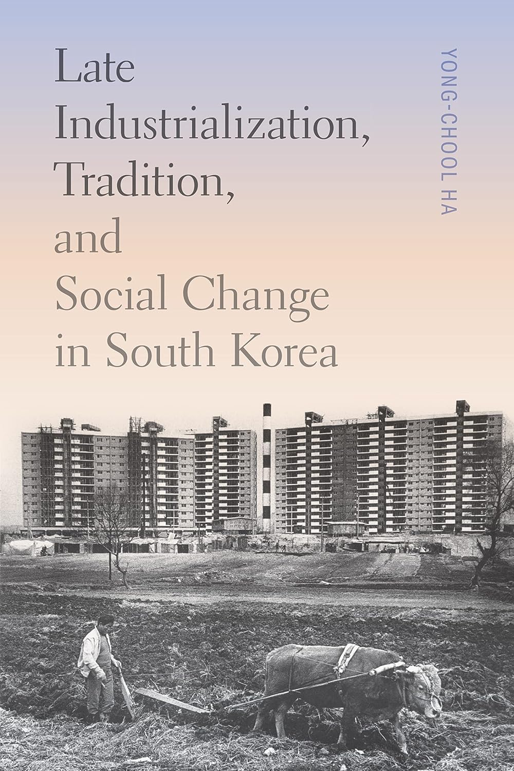 Late Industrialization, Tradition, and Social Change in South Korea (Korean Studies of the Henry M. Jackson School of International Studies)      Paperback – March 19, 2024