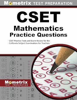 CSET Mathematics Practice Questions CSET Practice Tests and Exam Review for the California Subject Examinations for Teachers Mometrix Test Preparation