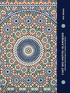 L'Art des motifs islamiques. Création géométrie à travers les siècles