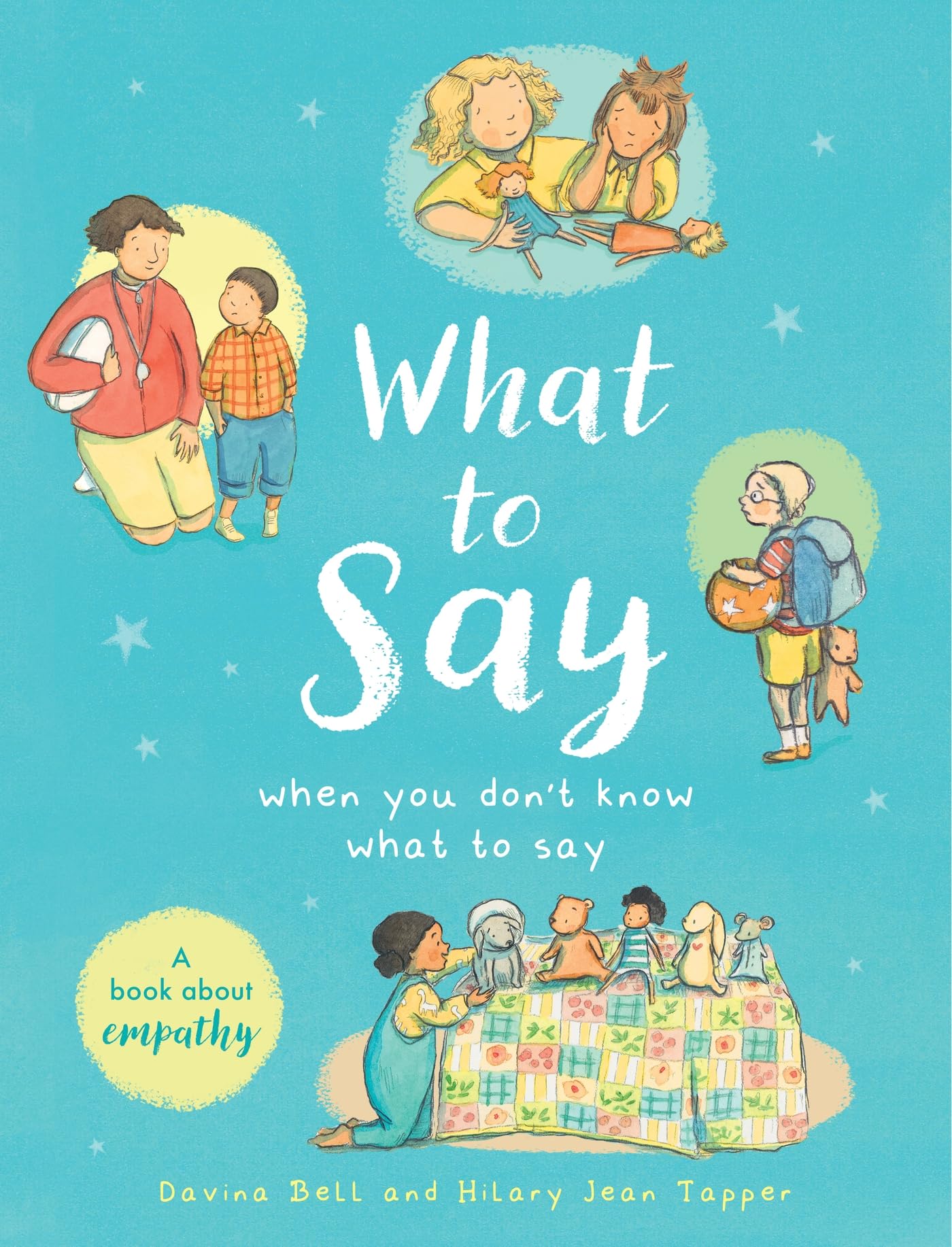 What to Say When You Don't Know What to Say : A book about empathy