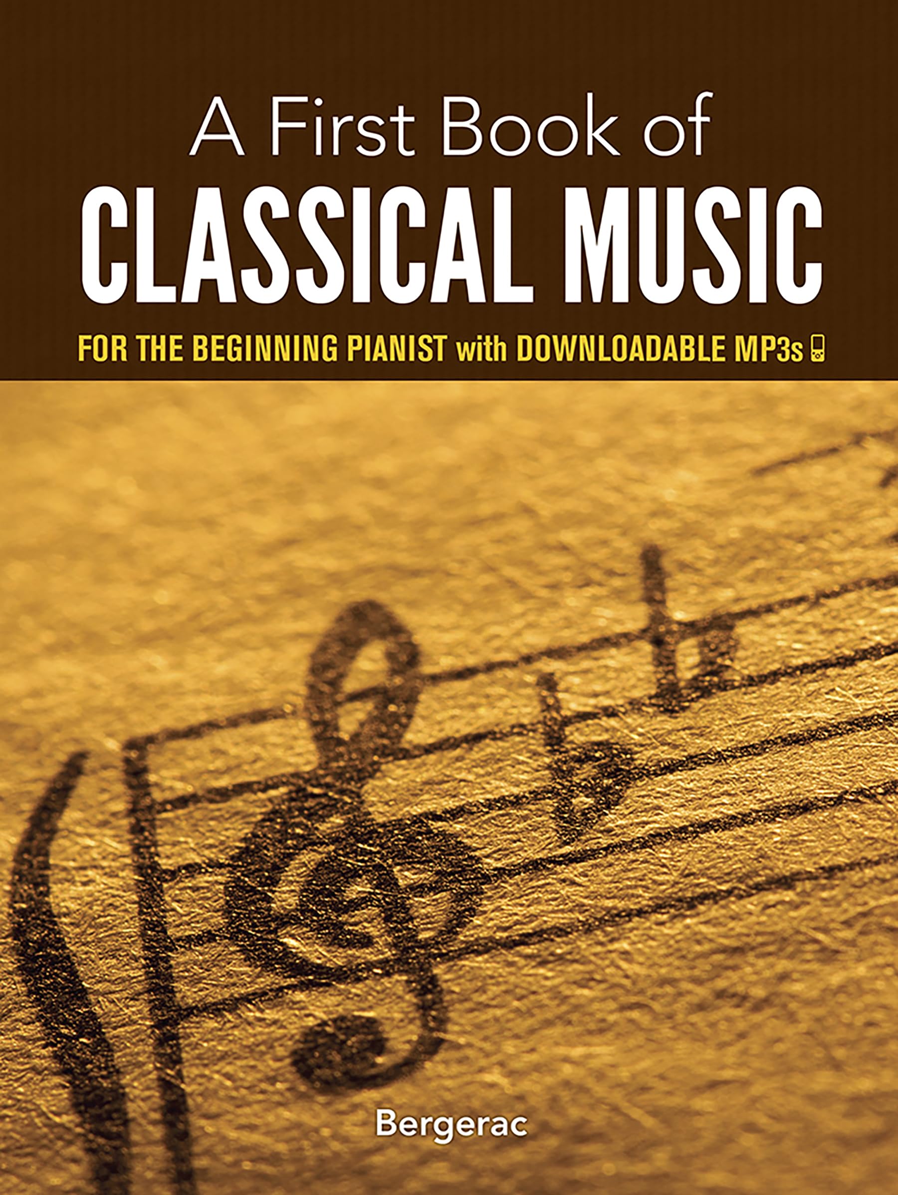 A First Book of Classical Music: For The Beginning Pianist with Downloadable MP3s (Dover Classical Piano Music For Beginners)
