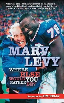 Marv Levy: Where Else Would You Rather Be?-Wow! eBook