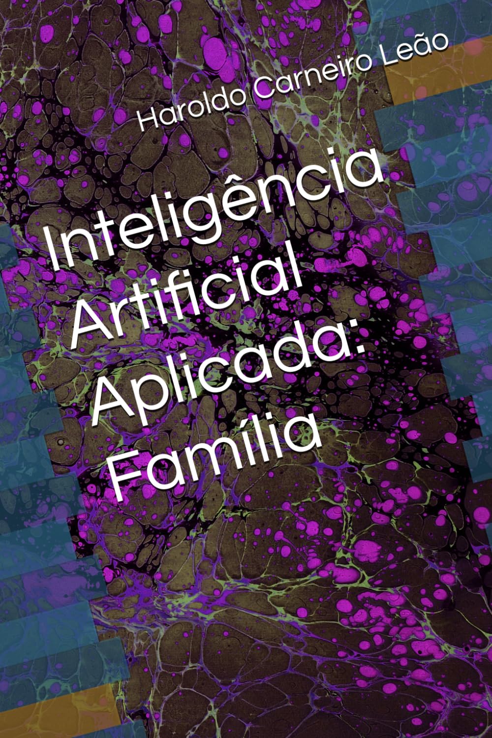 Inteligência Artificial Aplicada: Família (Manuais Práticos de IA Aplicada)