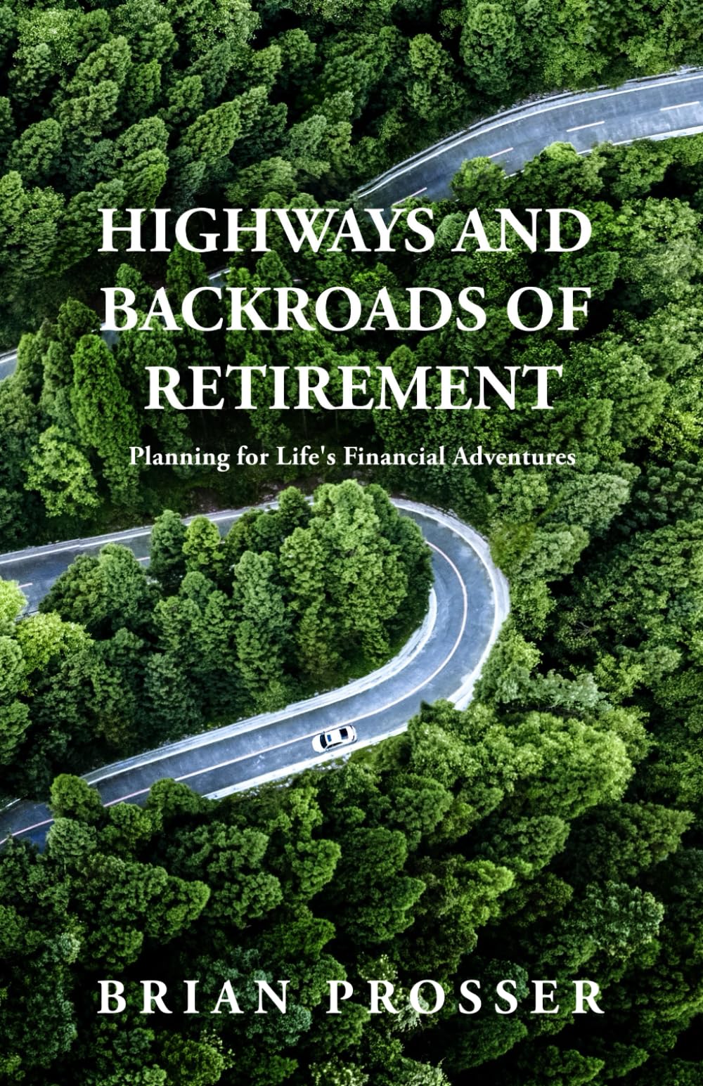 Highways and Backroads of Retirement: Planning for Life's Financial Adventures