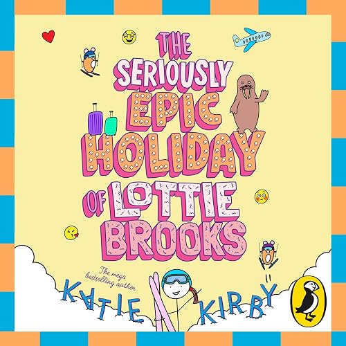 The Seriously Epic Holiday of Lottie Brooks: The ninth hilarious diary in the bestselling series