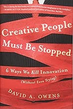 Creative People Must Be Stopped: 6 Ways We Kill Innovation (Without Even Trying)