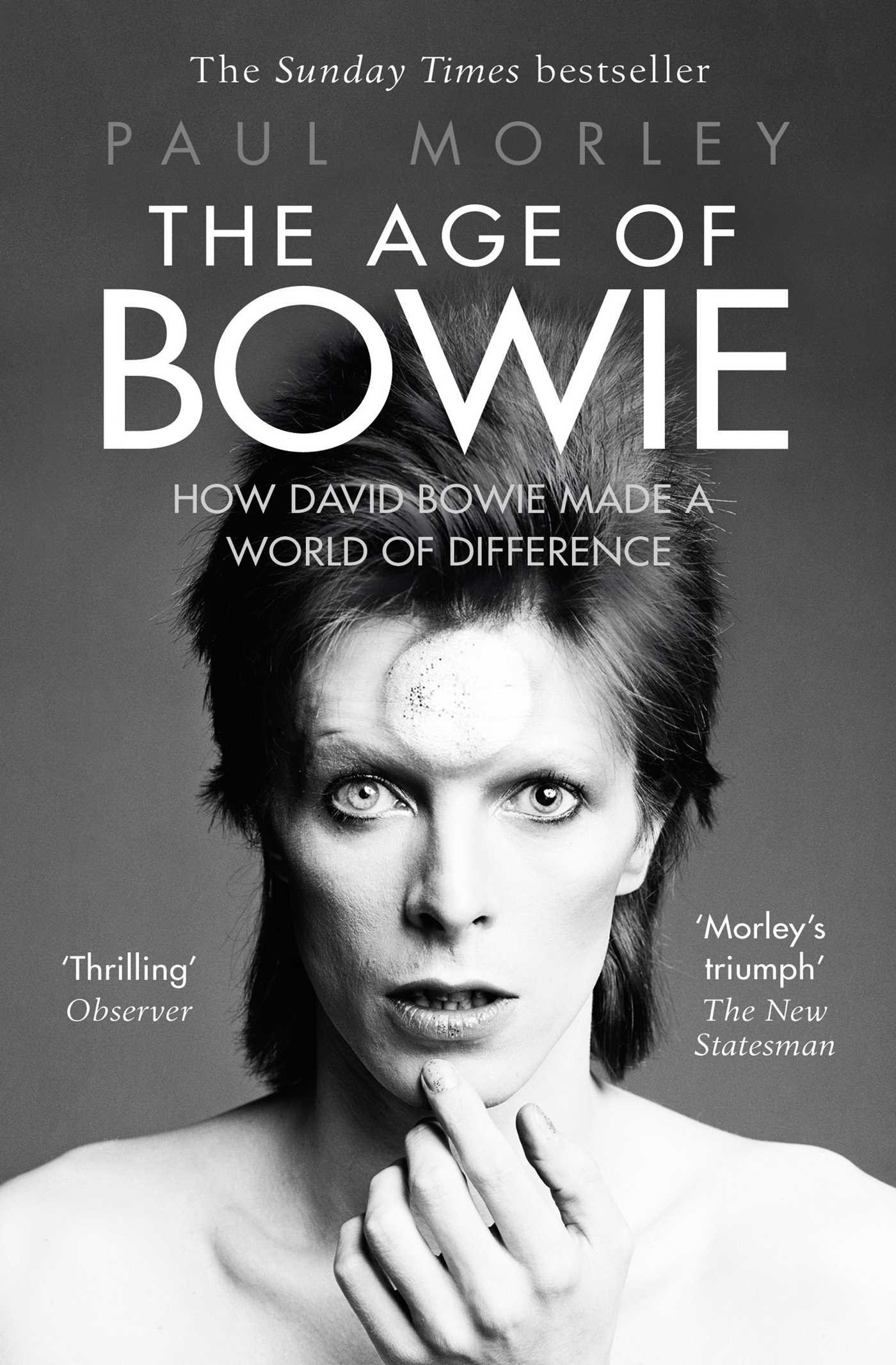 The Age of Bowie: How David Bowie Made a World of Difference By Paul Morley