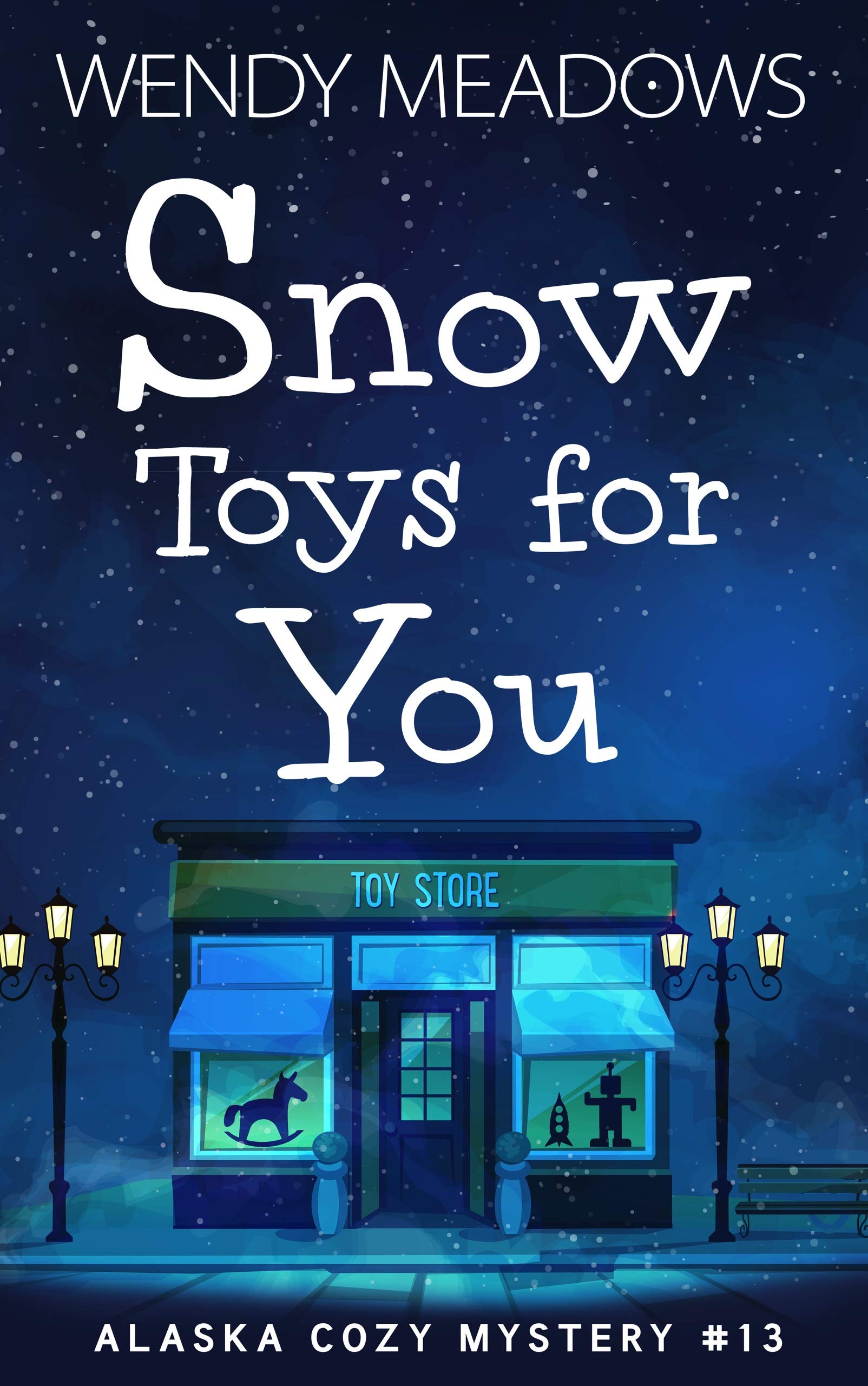 Snow Toys for You (Alaska Cozy Mystery Book 13)
