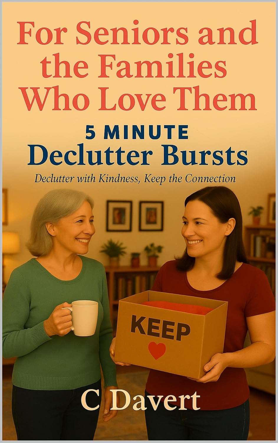 5 Minute Declutter Bursts: For Seniors and the Families Who Love Them      Kindle Edition