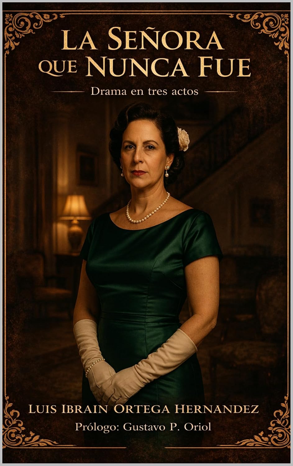 LA SEÑORA QUE NUNCA FUE: DRAMA EN TRES ACTOS (Spanish Edition)