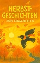 Herbstträume – Gute-Nacht-Geschichten für Kinder ab 3 Jahren: 20 liebevolle Vorlesegeschichten über Freundschaft, Natur un...