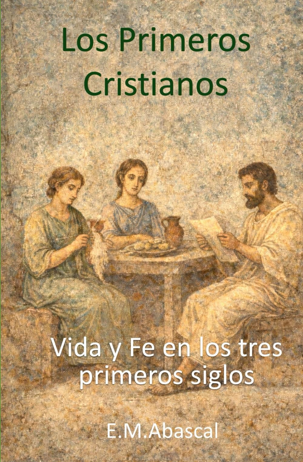 Los Primeros Cristianos: Vida y Fe en los tres primeros siglos