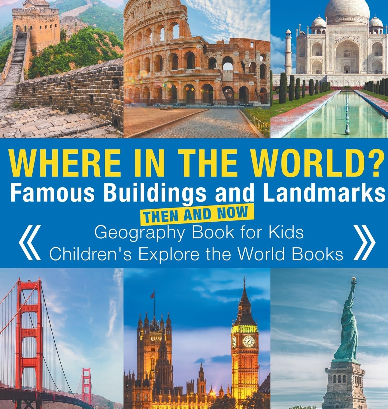 Where in the World? Famous Buildings and Landmarks Then and Now - Geography Book for Kids Children's Explore the World Books