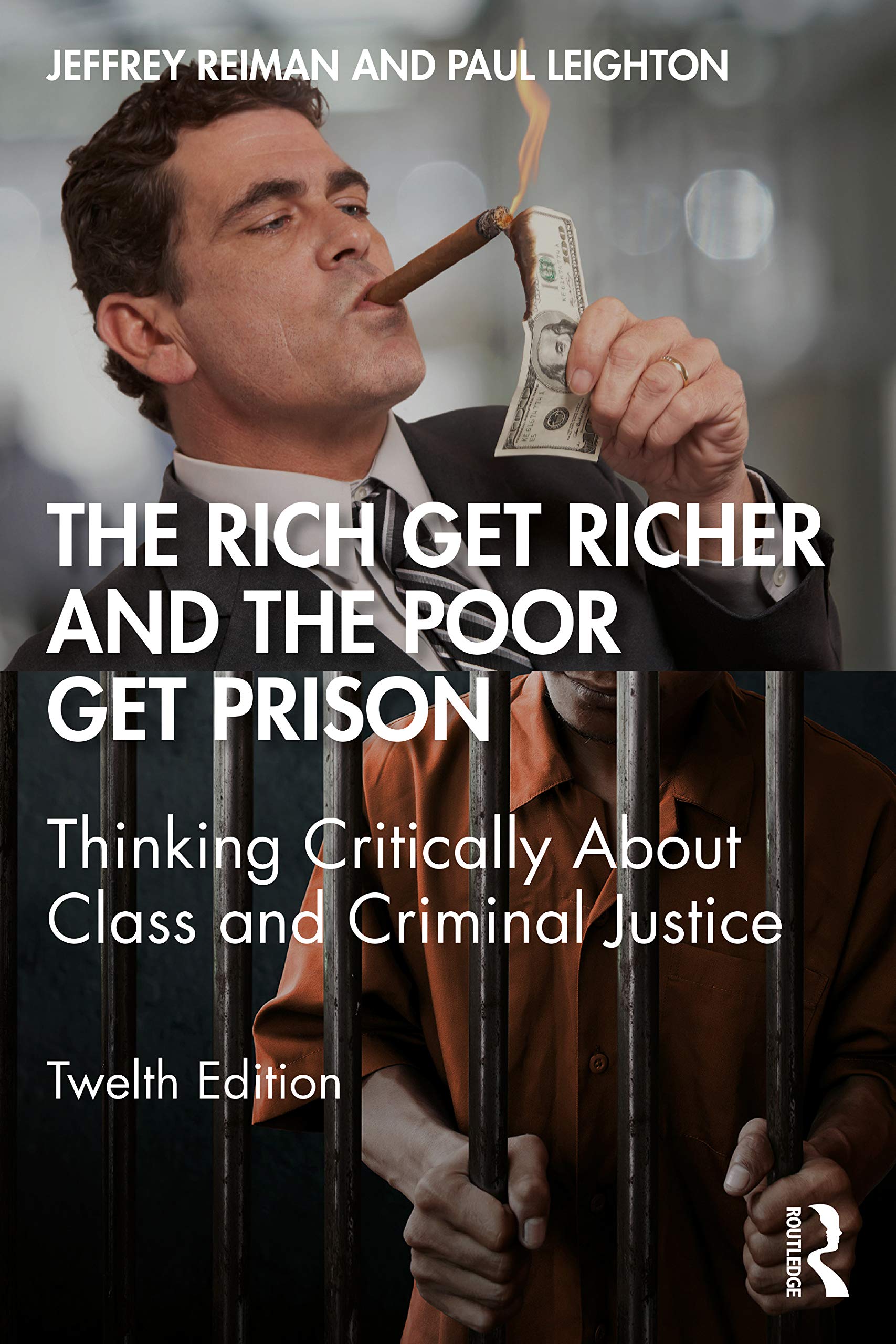 The Rich Get Richer and the Poor Get Prison: Thinking Critically About Class and Criminal Justice