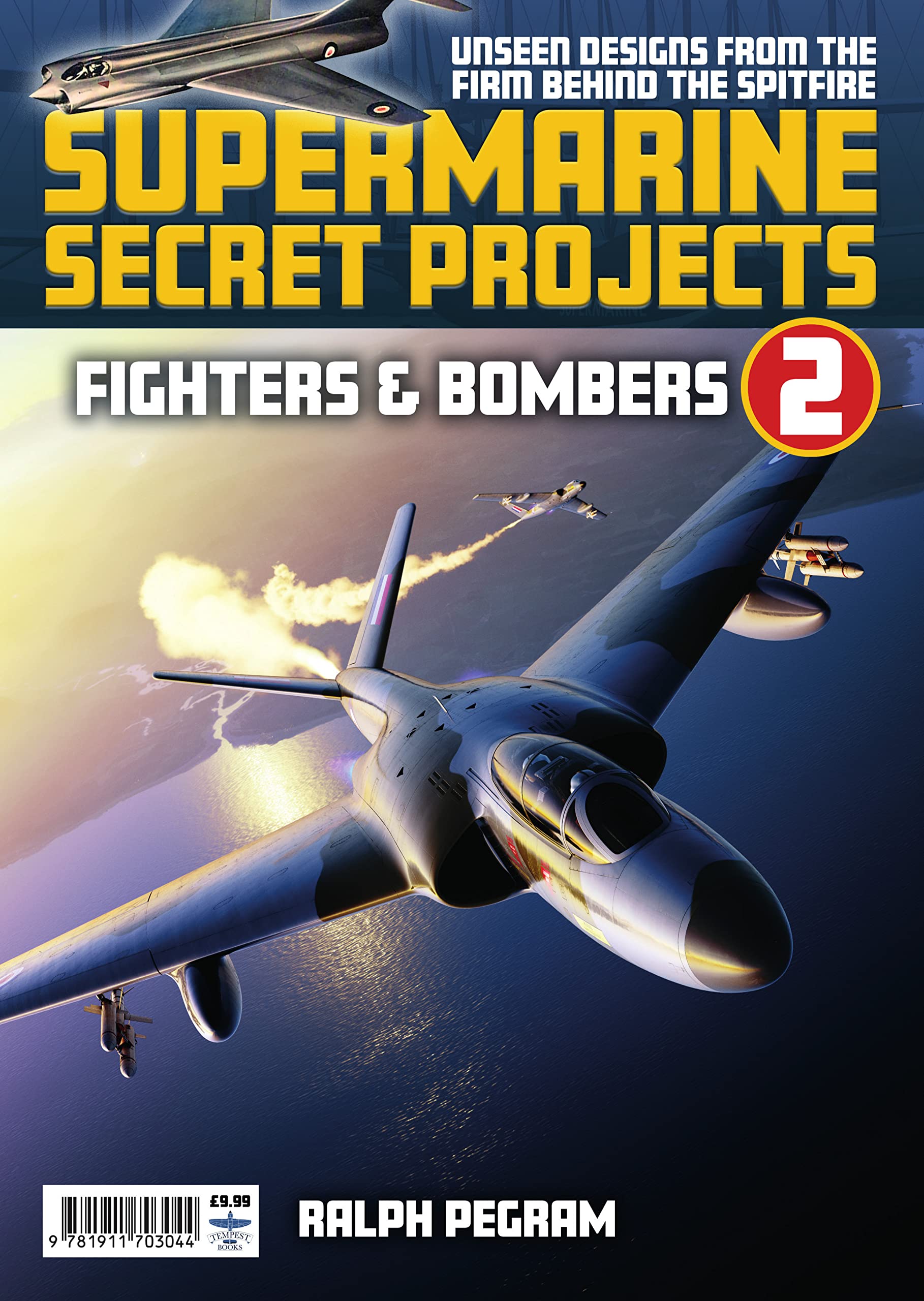 Supermarine Secret Projects: Volume 2 - Fighters and Bombers
