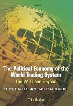 The Political Economy of the World Trading System: The WTO