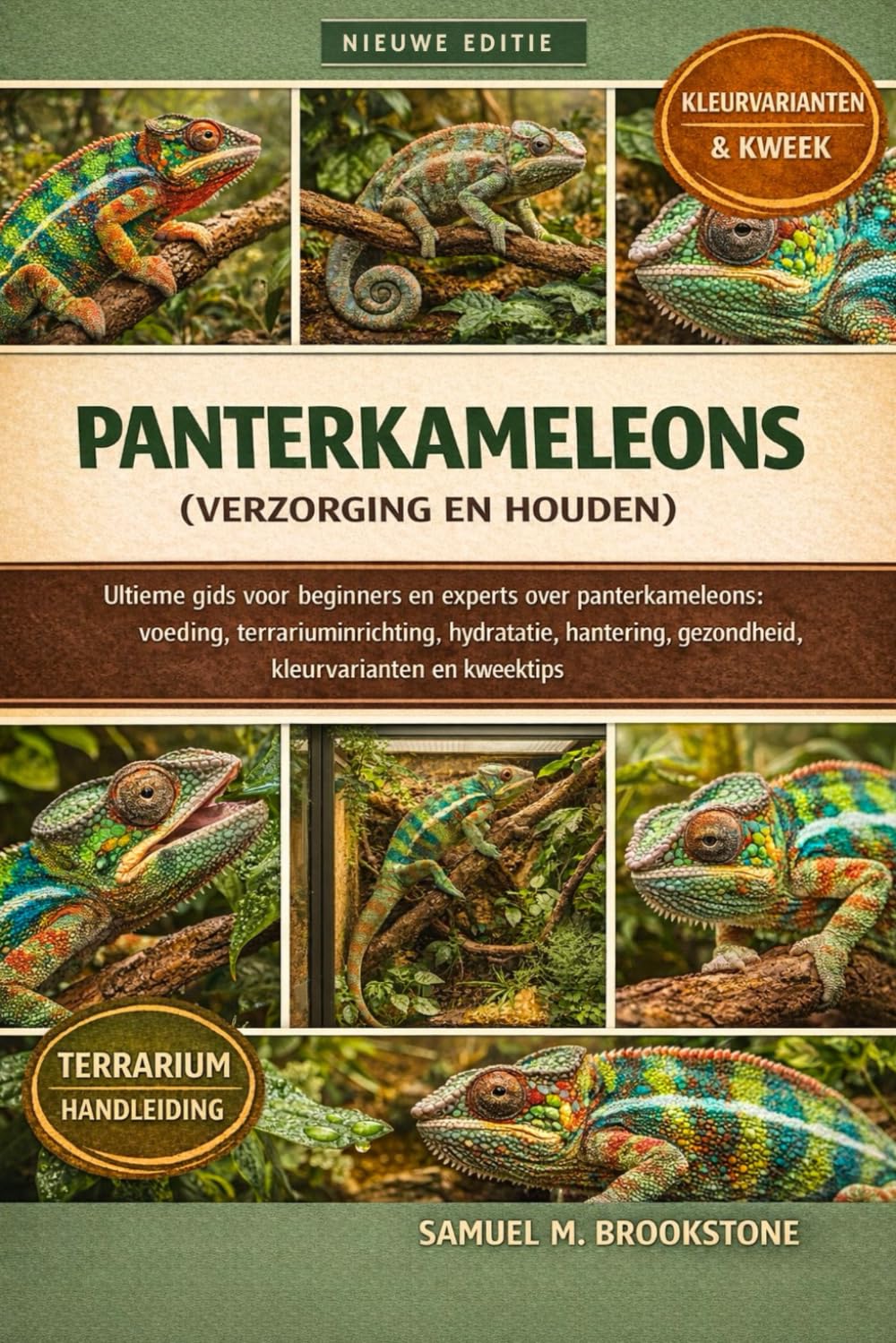Panterkameleons (verzorging en houden): Ultieme gids voor beginners en experts over panterkameleons: voeding, terrariuminrichting, hydratatie, hantering, gezondheid, kleurvarianten en kweektips