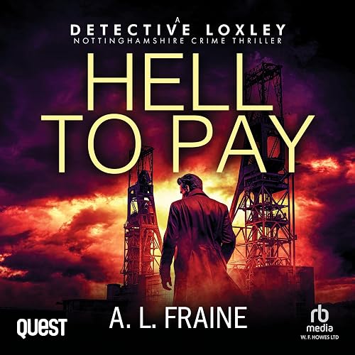 Hell to Pay: A Detective Loxley Nottinghamshire Crime Thriller, Book 2